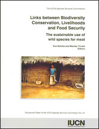 Links between Biodiversity Conservation, Livelihoods and Food Security: The Sustainable Use of Wild Species for Meat