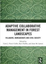 Adaptive Collaborative Management of Forest Landscapes:&nbsp; Villagers, Bureaucrats and Civil Society