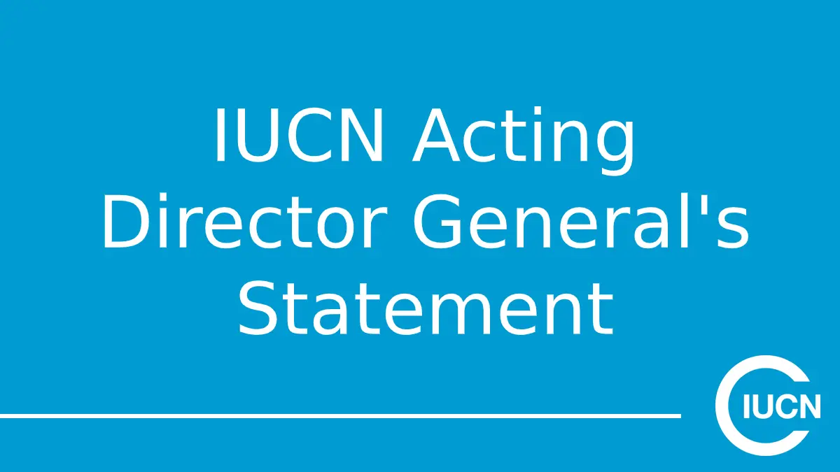 IUCN Acting Director General's Statement