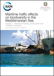 Maritime traffic effects on biodiversity in the Mediterranean Sea - Volume 1 - Review of impacts, priority areas and mitigation measures