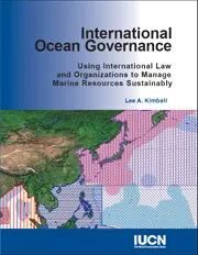 International Ocean Governance: Using International Law and Organisations to Manage Marine Resources Sustainably